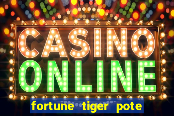 fortune tiger pote de ouro