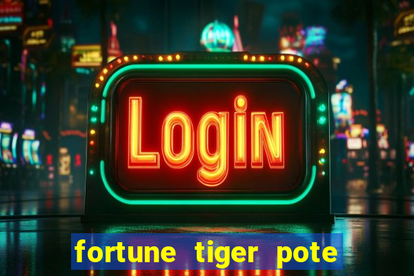 fortune tiger pote de ouro