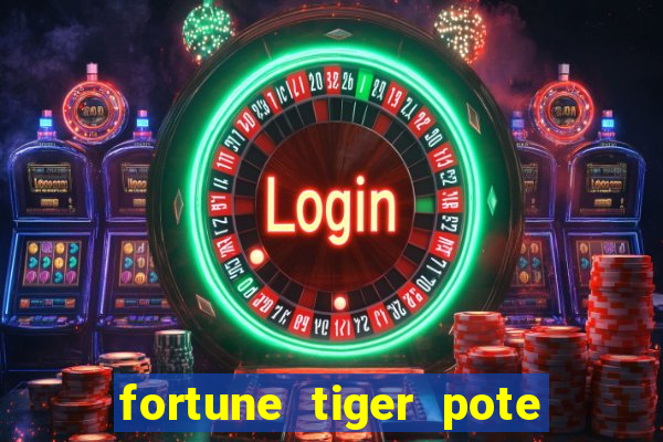 fortune tiger pote de ouro