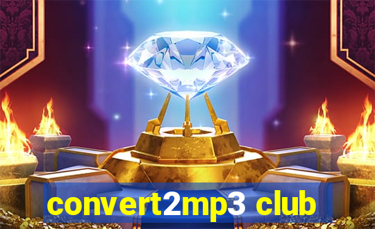 convert2mp3 club