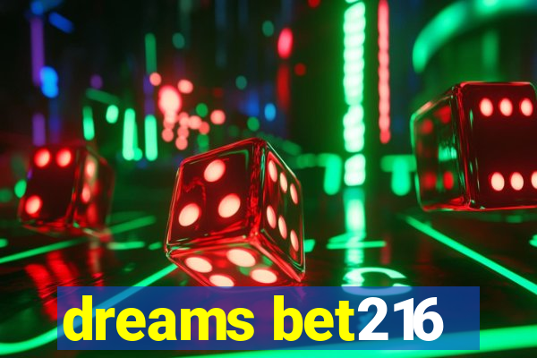 dreams bet216