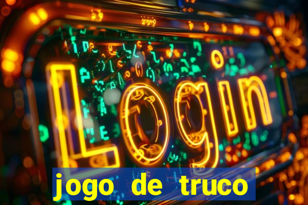 jogo de truco valendo dinheiro real