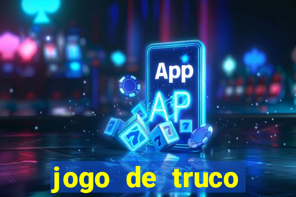 jogo de truco valendo dinheiro real