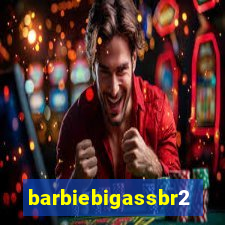 barbiebigassbr2