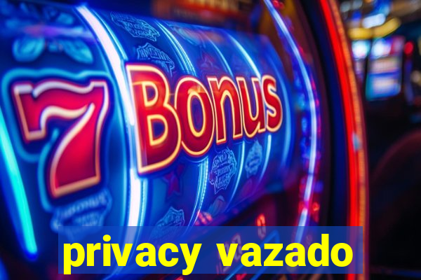 privacy vazado