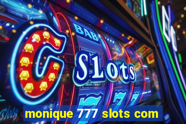 monique 777 slots com