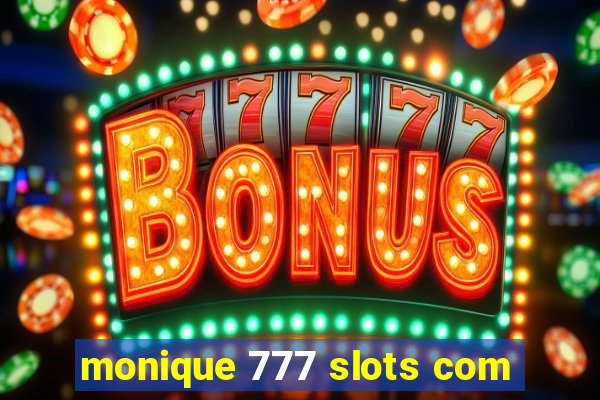 monique 777 slots com