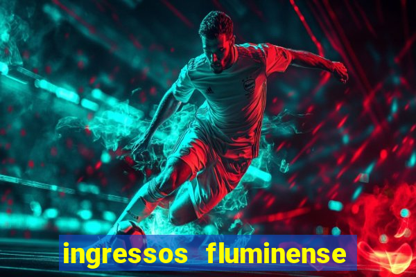 ingressos fluminense x criciúma