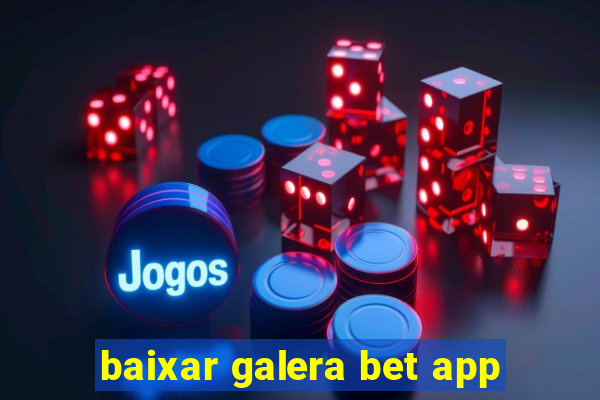 baixar galera bet app