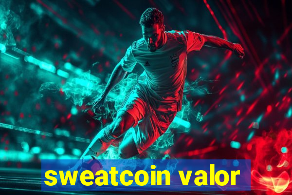 sweatcoin valor