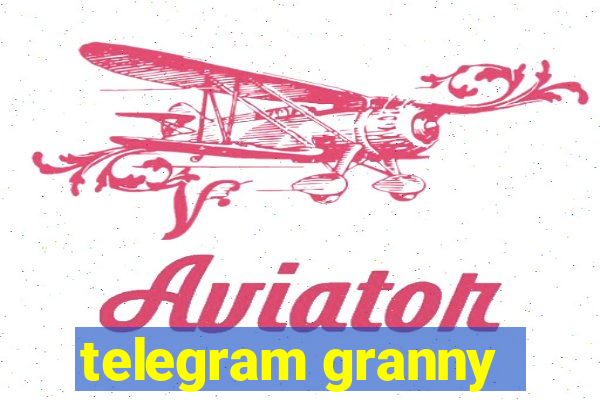 telegram granny