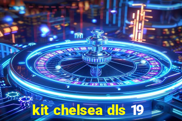 kit chelsea dls 19