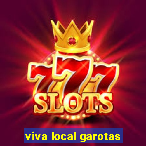 viva local garotas