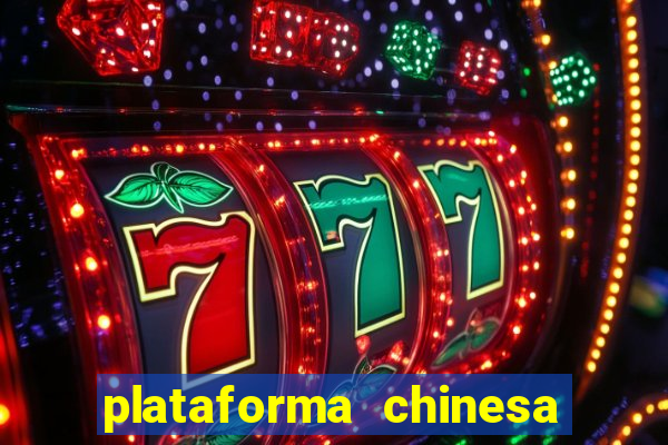 plataforma chinesa para ganhar dinheiro