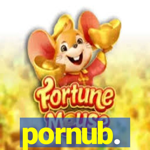 pornub.