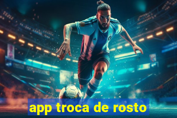 app troca de rosto