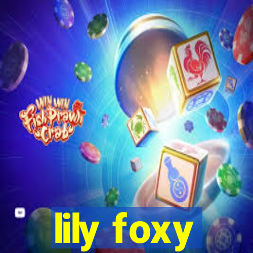 lily foxy