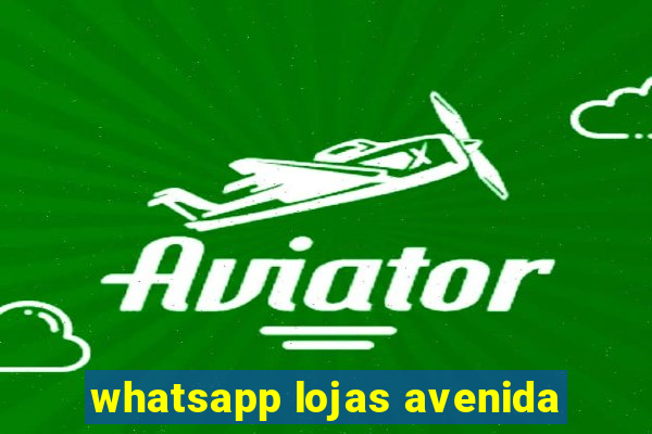 whatsapp lojas avenida