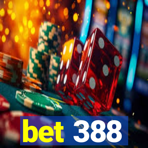 bet 388