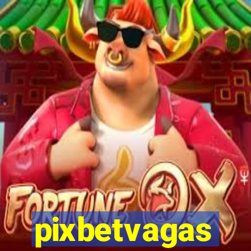 pixbetvagas