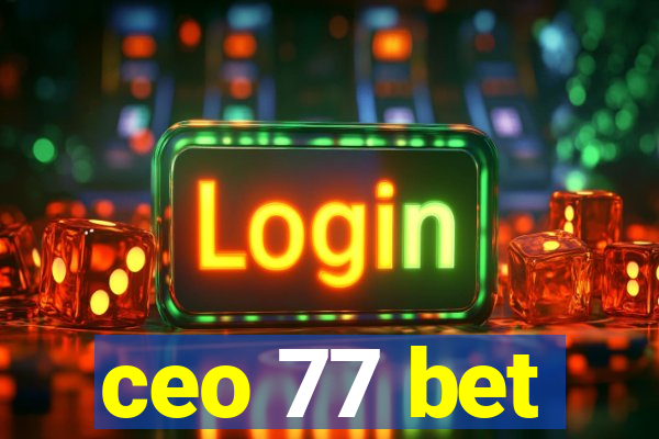 ceo 77 bet