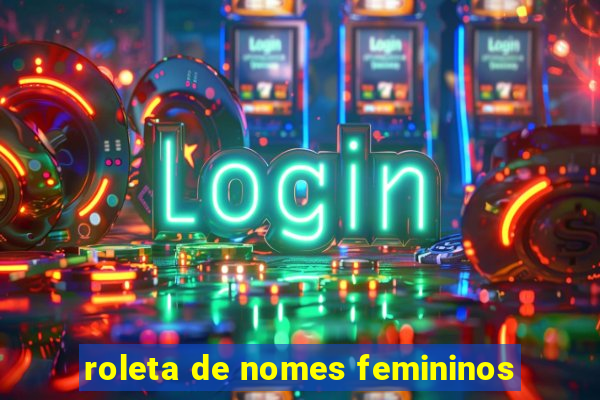 roleta de nomes femininos