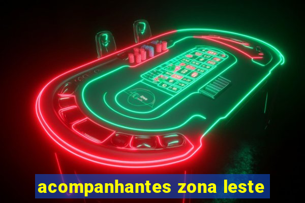 acompanhantes zona leste