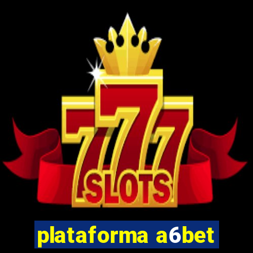 plataforma a6bet