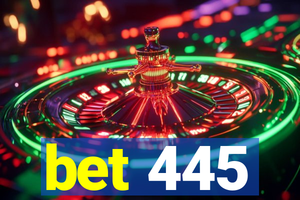 bet 445