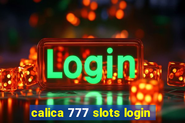 calica 777 slots login