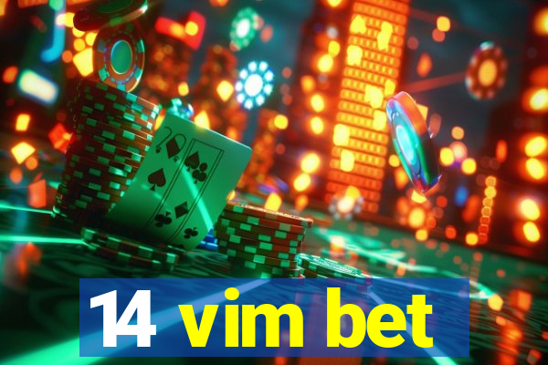 14 vim bet