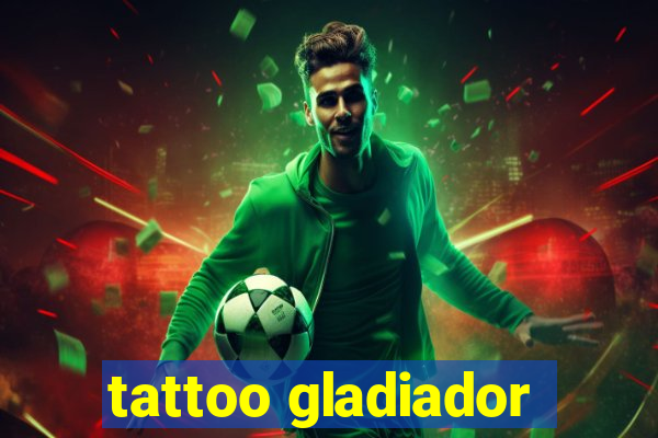 tattoo gladiador