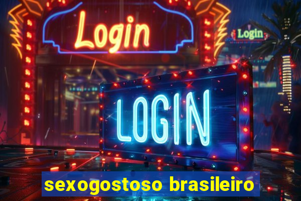 sexogostoso brasileiro