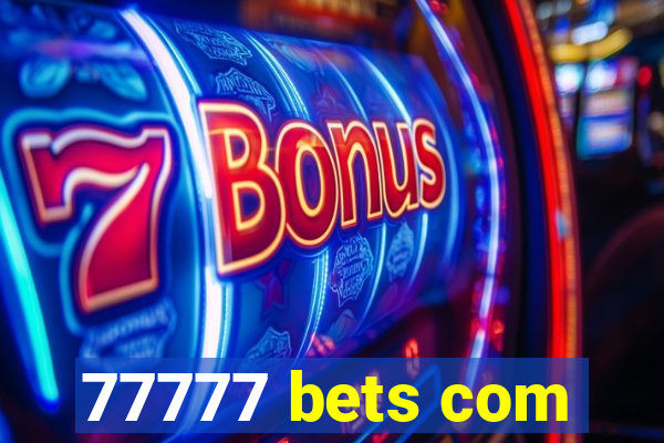 77777 bets com