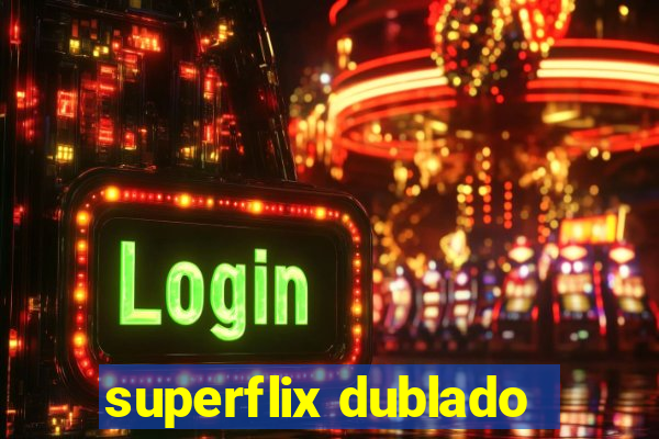 superflix dublado