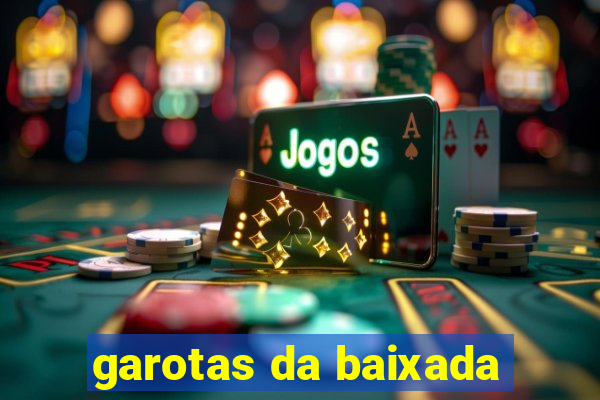 garotas da baixada