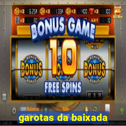 garotas da baixada