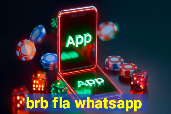 brb fla whatsapp