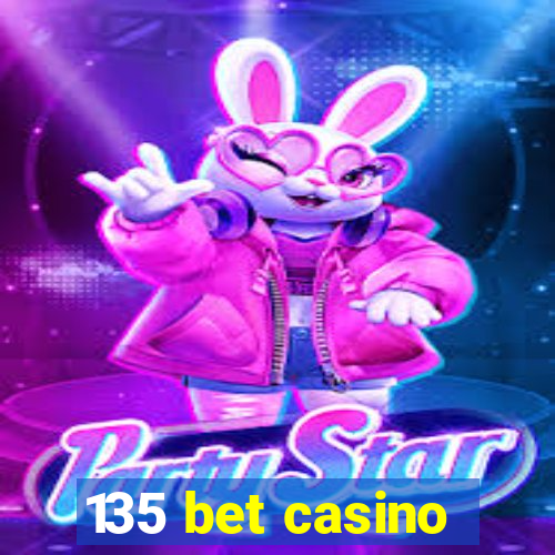 135 bet casino