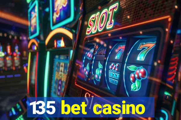 135 bet casino