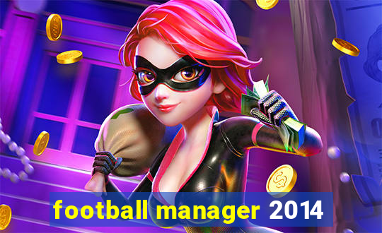 football manager 2014