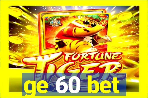 ge 60 bet