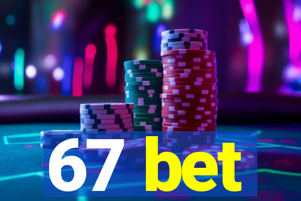 67 bet