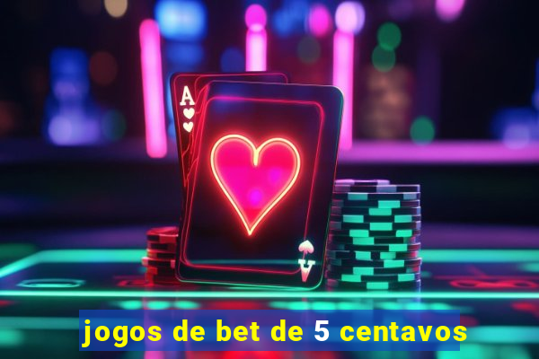 jogos de bet de 5 centavos