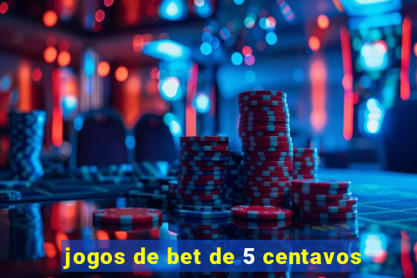 jogos de bet de 5 centavos