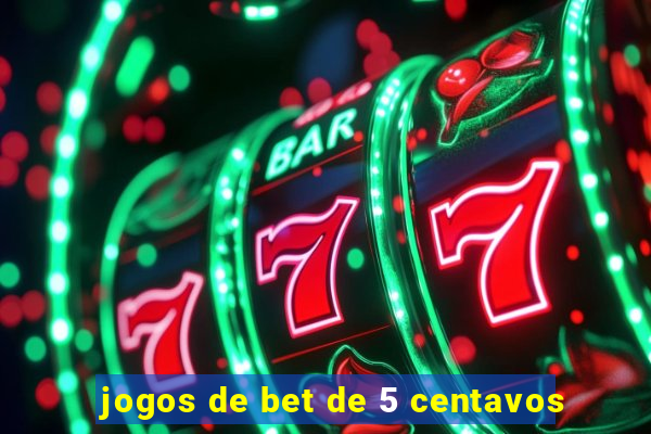 jogos de bet de 5 centavos