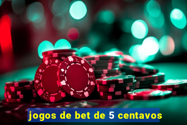 jogos de bet de 5 centavos