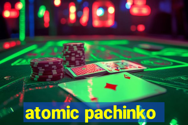 atomic pachinko