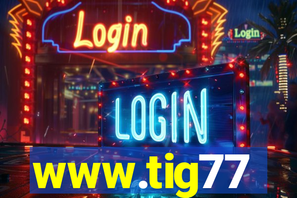 www.tig77