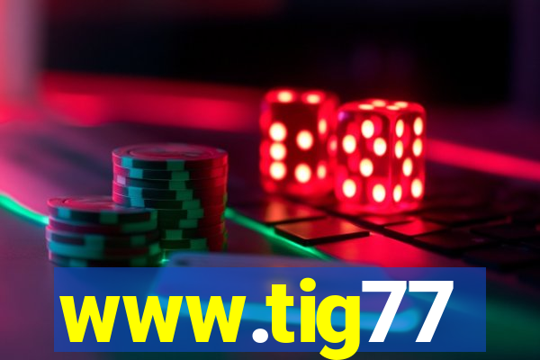 www.tig77